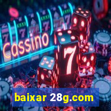 baixar 28g.com